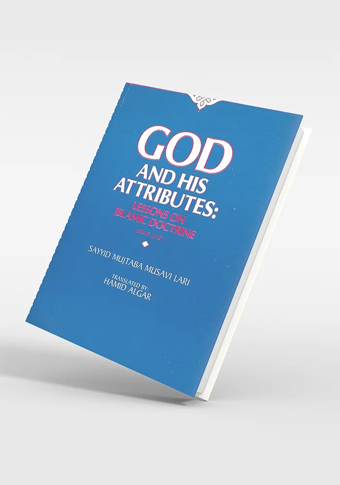 GOD AND HIS ATTRIBUTES Lessons on Islamic Doctrine (Book One)