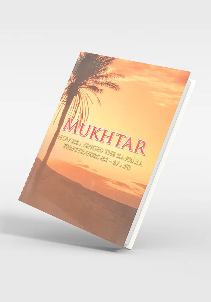 MUKHTAR How he avenged the Karbala perpetrators