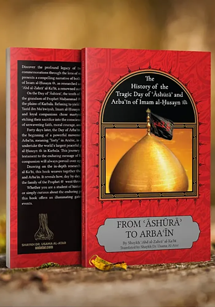 The History of the Tragic Day of Ashura and Arba’in of Imam al-Husayn (AS)