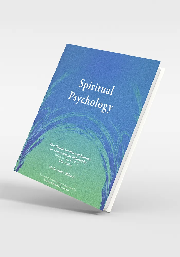 Spiritual Psychology The Fourth Intellectual Journey in Transcendent Philosophy